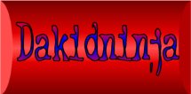 dakidninja@hotmail.com (This one I check the most)